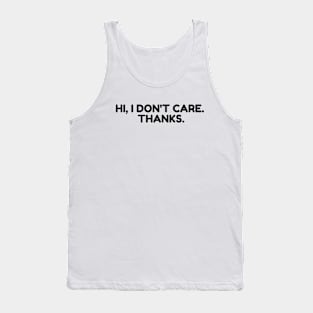 sarcasm Hi I Don't Care Thanks Tank Top